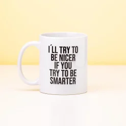 Ditverzinjeniet Kantoor|Mokken & Glazen|I’ll Try To Be Nicer If You Try To Be Smarter mok