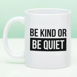 Ditverzinjeniet Mokken & Glazen|Mok Be Kind or Be Quiet