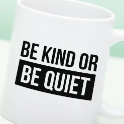 Ditverzinjeniet Mokken & Glazen|Mok Be Kind or Be Quiet