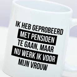 Ditverzinjeniet Mokken & Glazen|Mok Geprobeerd met pensioen te gaan
