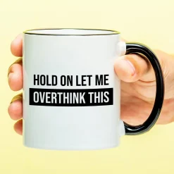Ditverzinjeniet Kantoor|Mokken & Glazen|Mok Hold On Let Me Overthink This