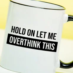 Ditverzinjeniet Kantoor|Mokken & Glazen|Mok Hold On Let Me Overthink This