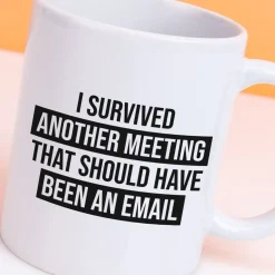 Ditverzinjeniet Mokken & Glazen|Mok I survived another meeting that should have been an email