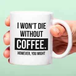 Ditverzinjeniet Mokken & Glazen|Mok I Won’t Die Without Coffee