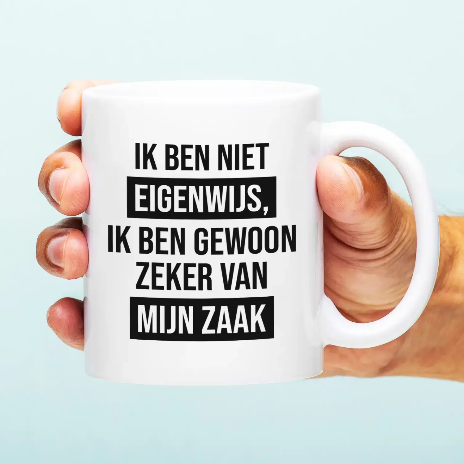 Ditverzinjeniet Mokken & Glazen|Mok Ik ben niet eigenwijs