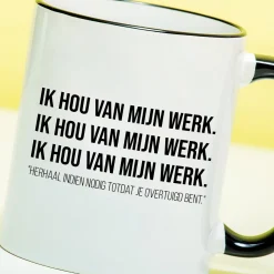 Ditverzinjeniet Mokken & Glazen|Mok Ik hou van mijn werk