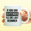 Ditverzinjeniet Mokken & Glazen|Mok Ik hou van ochtenden als die laat beginnen