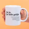Ditverzinjeniet Mokken & Glazen|Mok Ja ja, je hebt gelijk
