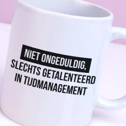 Ditverzinjeniet Mokken & Glazen|Mok Niet ongeduldig