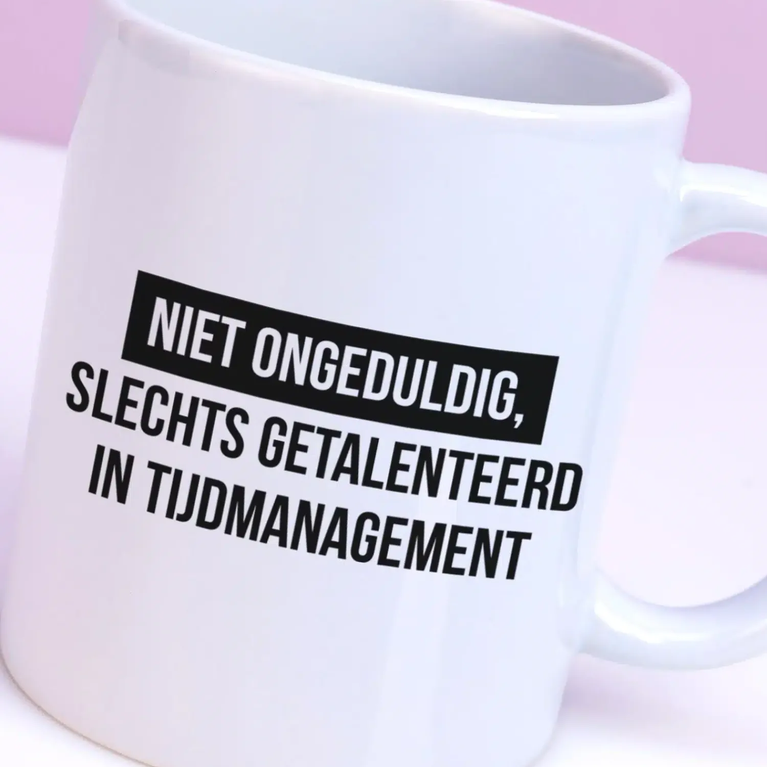 Ditverzinjeniet Mokken & Glazen|Mok Niet ongeduldig