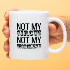 Ditverzinjeniet Mokken & Glazen|Mok Not My Circus Not My Monkeys