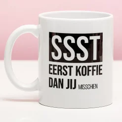 Ditverzinjeniet Mokken & Glazen|Mok Ssst eerst koffie
