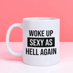 Ditverzinjeniet Kantoor|Mokken & Glazen|Mok Woke Up Sexy As Hell Again