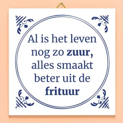 Ditverzinjeniet Tegeltjes|Tegeltje Al is het leven nog zo zuur