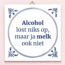 Ditverzinjeniet Tegeltjes|Tegeltje Alcohol lost niks op