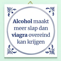 Ditverzinjeniet Tegeltjes|Tegeltje Alcohol maakt meer slap…