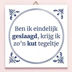 Ditverzinjeniet Tegeltjes|Tegeltje Ben ik eindelijk geslaagd