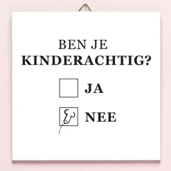 Ditverzinjeniet Tegeltjes|Tegeltje Ben je kinderachtig