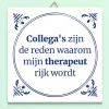 Ditverzinjeniet Kantoor|Tegeltje Collega’s zijn de reden waarom mijn therapeut rijk wordt