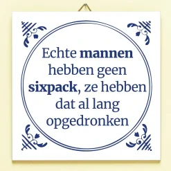 Ditverzinjeniet Tegeltjes|Tegeltje Echte mannen hebben geen sixpack