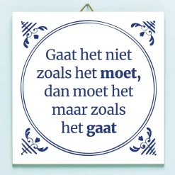 Ditverzinjeniet Tegeltjes|Tegeltje Gaat het niet zoals het moet…