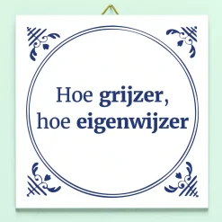 Ditverzinjeniet Tegeltjes|Tegeltje Hoe grijzer, hoe eigenwijzer