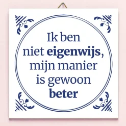 Ditverzinjeniet Tegeltjes|Tegeltje Ik ben niet eigenwijs…