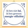 Ditverzinjeniet Kantoor|Tegeltjes|Tegeltje Ik ben niet lui