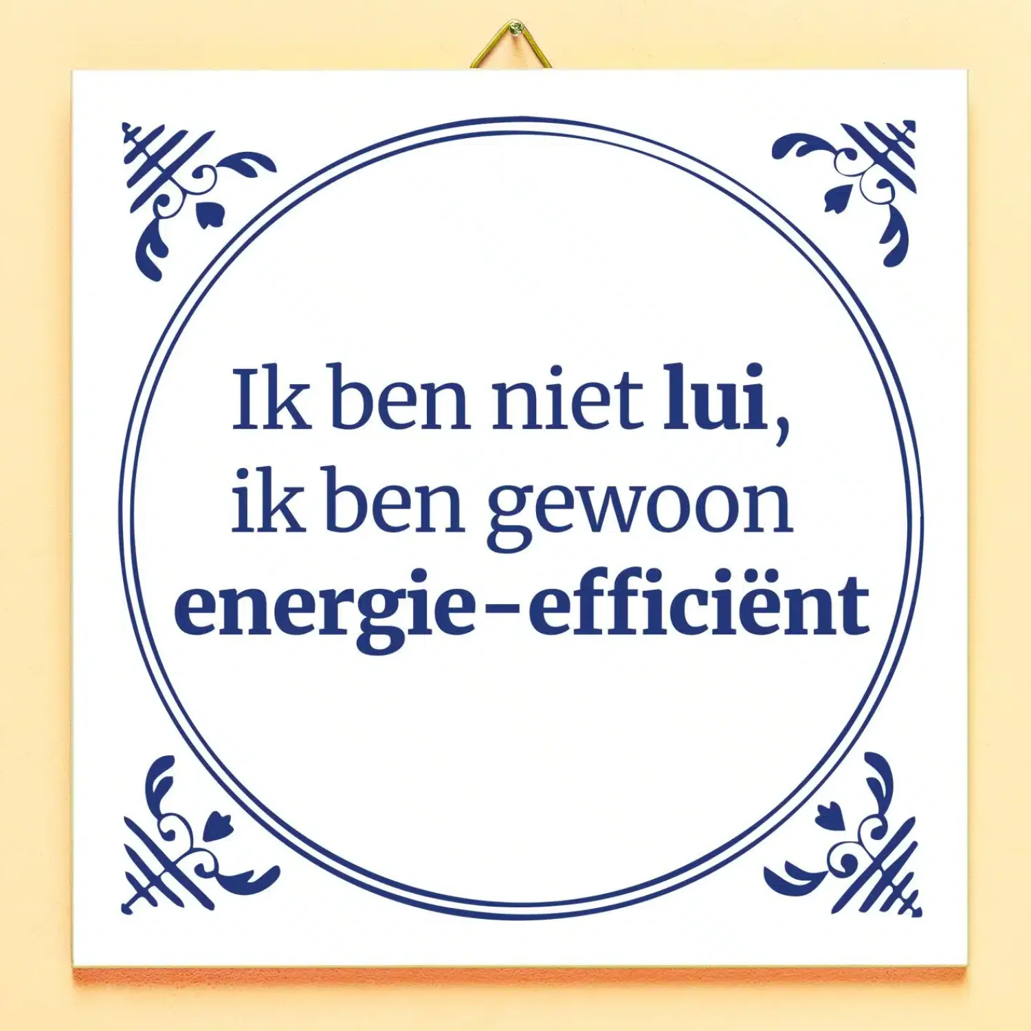 Ditverzinjeniet Kantoor|Tegeltjes|Tegeltje Ik ben niet lui