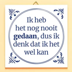 Ditverzinjeniet Tegeltjes|Tegeltje Ik heb het nog nooit gedaan