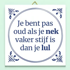 Ditverzinjeniet Tegeltjes|Tegeltje Je bent pas oud als…
