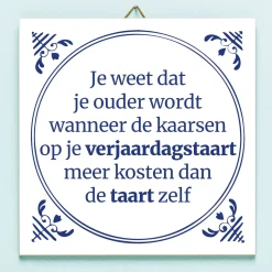 Ditverzinjeniet Tegeltjes|Tegeltje Je weet dat je ouder wordt…