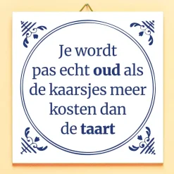 Ditverzinjeniet Tegeltjes|Tegeltje Je wordt pas echt oud…