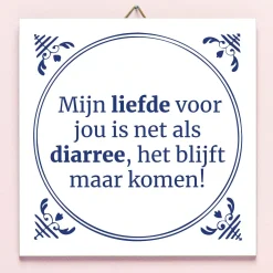 Ditverzinjeniet Tegeltjes|Tegeltje Liefde is als diarree
