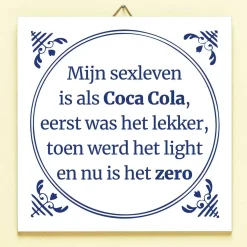 Ditverzinjeniet Tegeltjes|Tegeltje Mijn sexleven is als Coca Cola