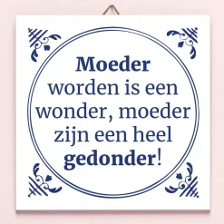 Ditverzinjeniet Tegeltjes|Tegeltje Moeder worden is een wonder