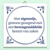Ditverzinjeniet Tegeltjes|Tegeltje Niet eigenwijs
