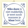 Ditverzinjeniet Tegeltjes|Tegeltje Niks doen is niet makkelijk