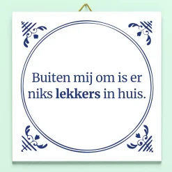 Ditverzinjeniet Tegeltjes|Tegeltje Niks lekkers in huis