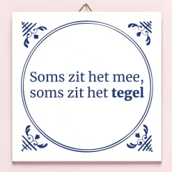 Ditverzinjeniet Tegeltjes|Tegeltje Soms zit het mee