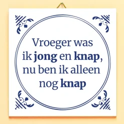 Ditverzinjeniet Tegeltjes|Tegeltje Vroeger was ik jong en knap