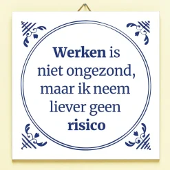 Ditverzinjeniet Tegeltjes|Tegeltje Werken is niet ongezond