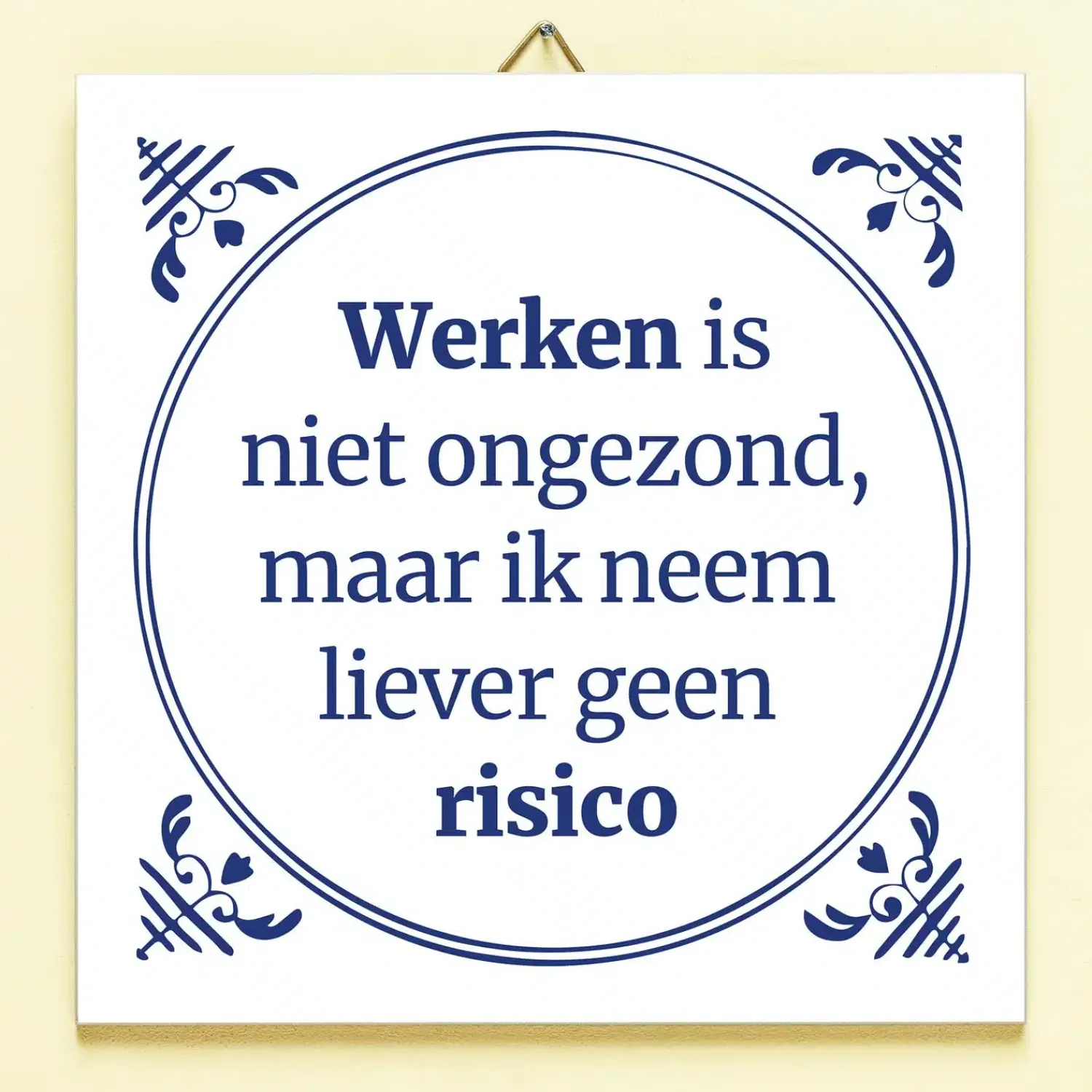 Ditverzinjeniet Tegeltjes|Tegeltje Werken is niet ongezond