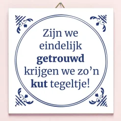 Ditverzinjeniet Tegeltjes|Tegeltje Zijn we eindelijk getrouwd