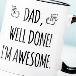Ditverzinjeniet Mokken & Glazen|Vaderdag Mok Dad, Well Done! I’m Awesome